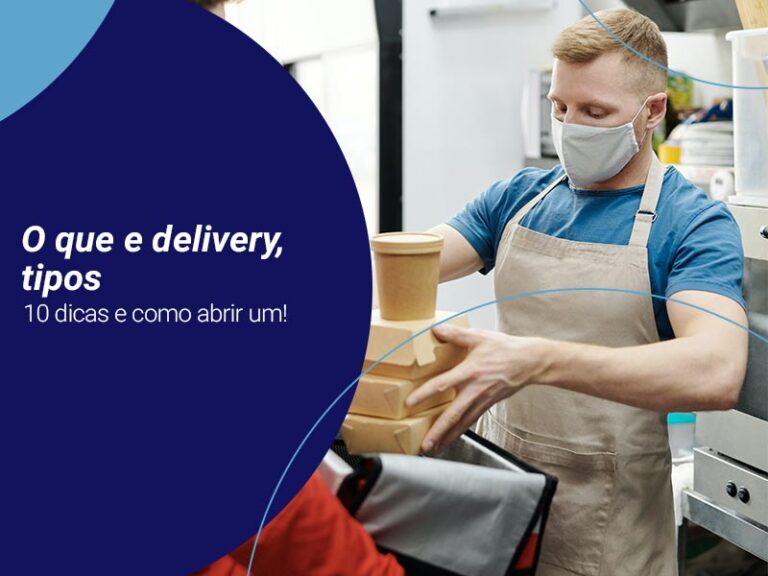 funcionário de delivery de comida coloca produtos embalados em uma caixa térmica. Sobreposto, há o texto: "O que é delivery, tipos, 10 dicas e como abrir um!"