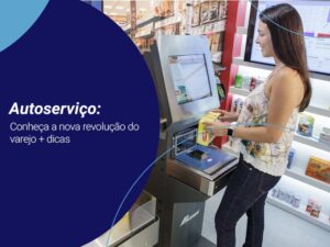 Imagem de pessoa em autosserviço com o texto "Autosserviço: conheça a nova revolução do varejo + dicas"